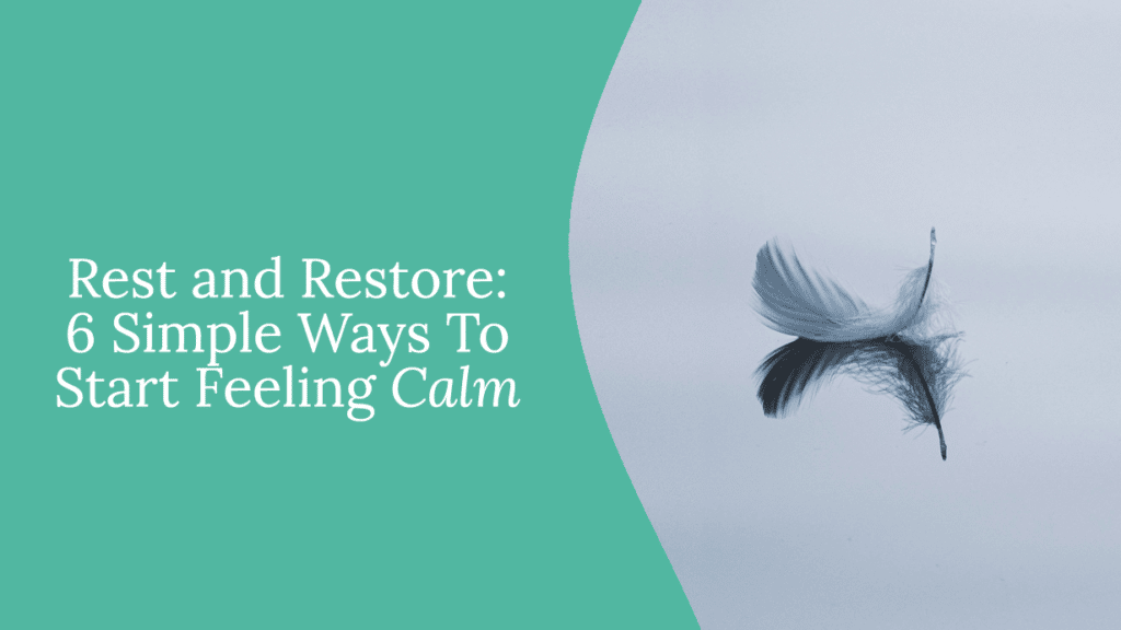 rest-and-restore-6-simple-ways-to-start-feeling-calm-kate-northrup