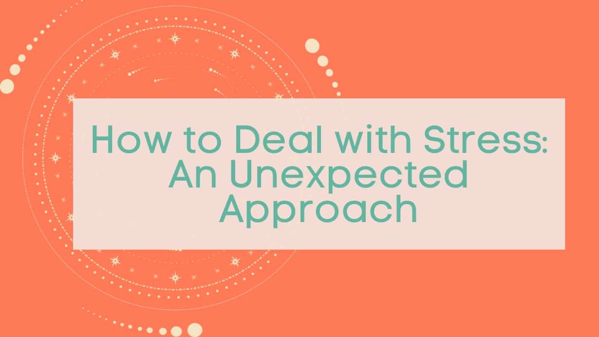 How to Deal with Stress: An Unexpected Approach