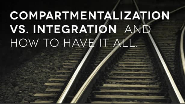 compartmentalization-vs-integration-and-how-to-have-it-all_email