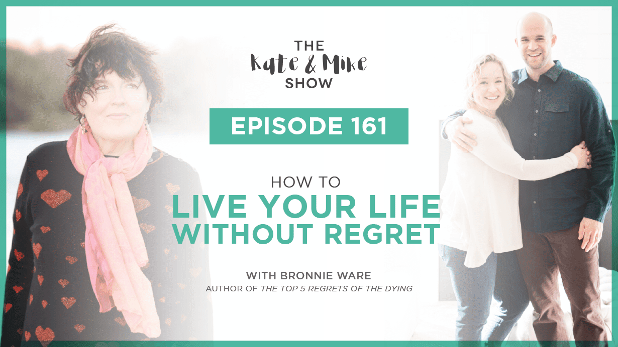 How to Live Your Life Without Regret With Bronnie Ware, author of The Top 5  Regrets of the Dying - Kate Northrup