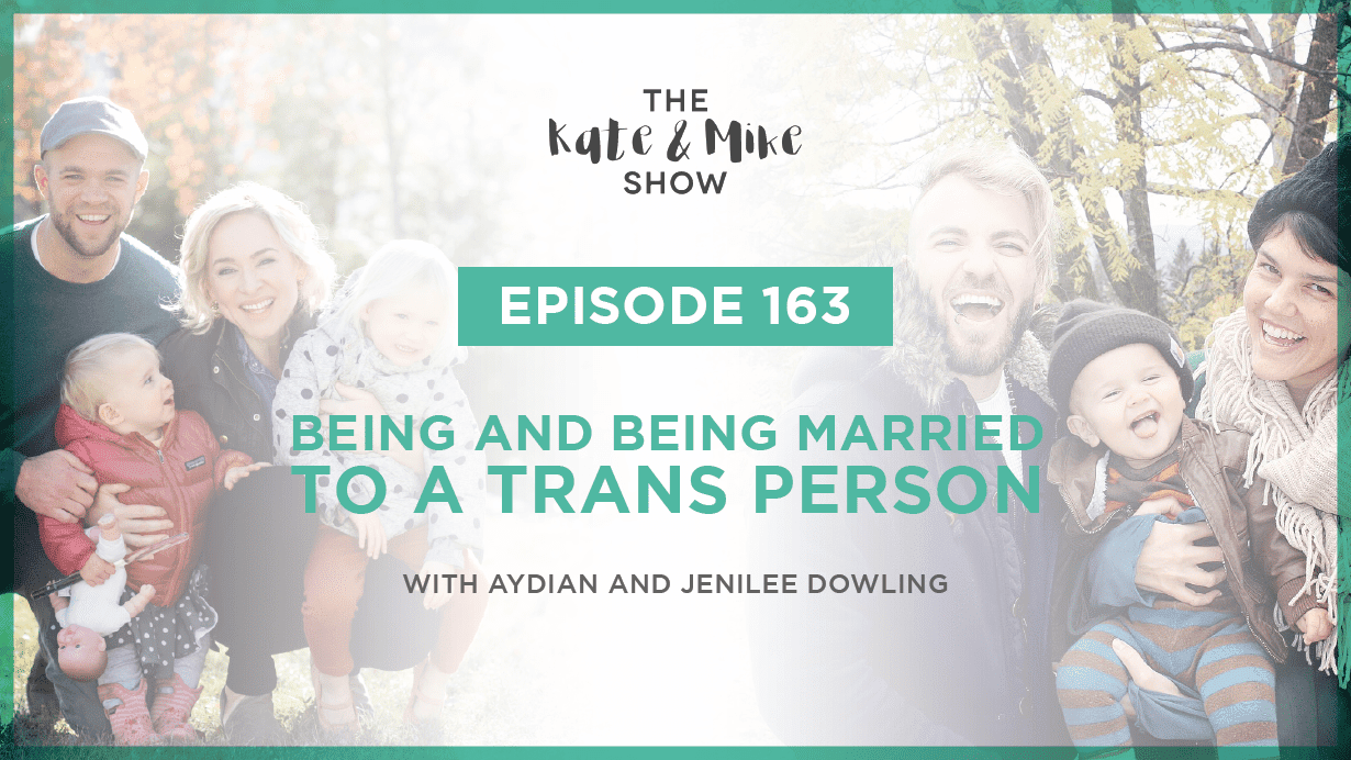 Being and Being Married to a Trans Person with Aydian and Jenilee Dowling