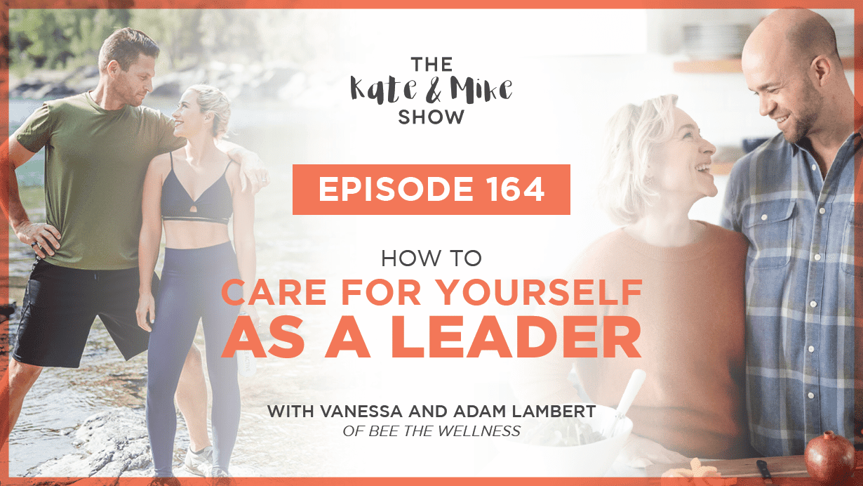 How To Care For Yourself as a Leader with Vanessa and Adam Lambert of Bee the Wellness