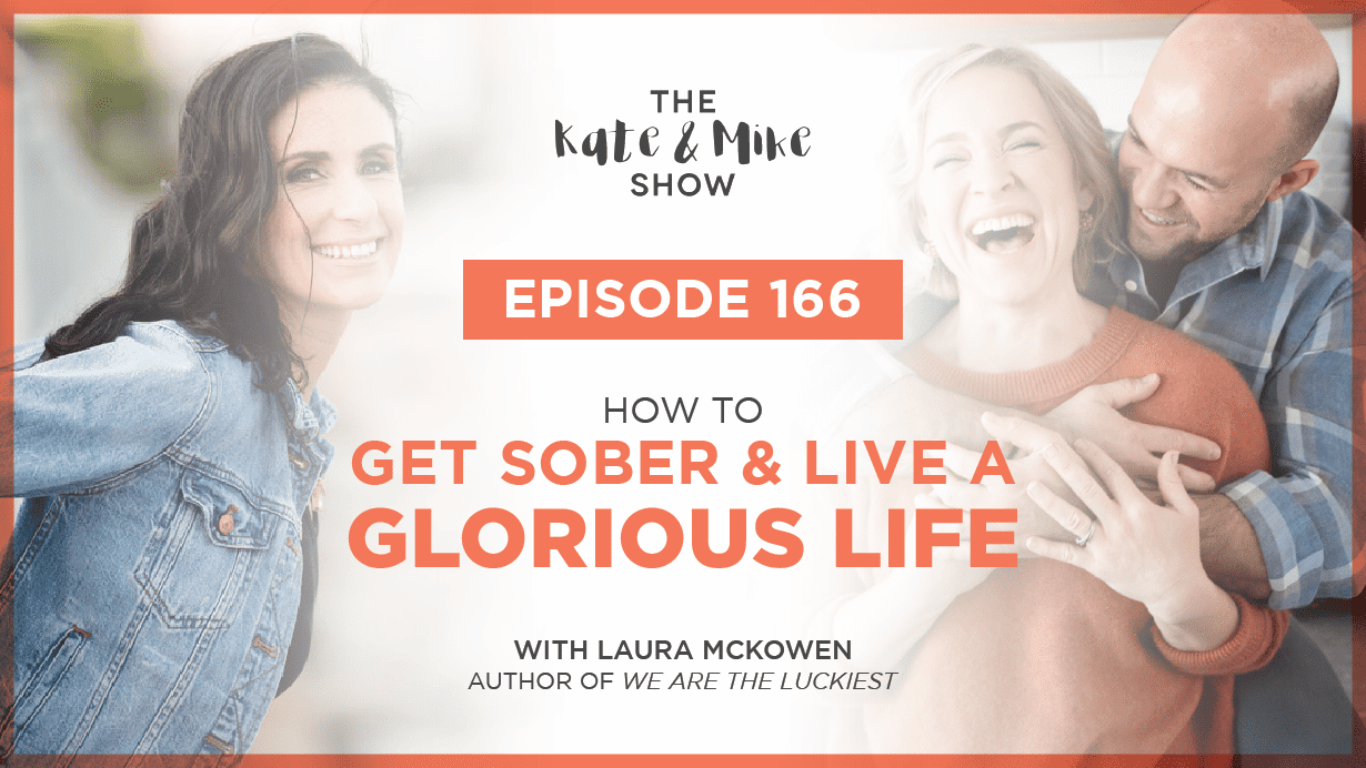 How to Get Sober and Live a Glorious Life with Laura McKowen, author of We Are The Luckiest