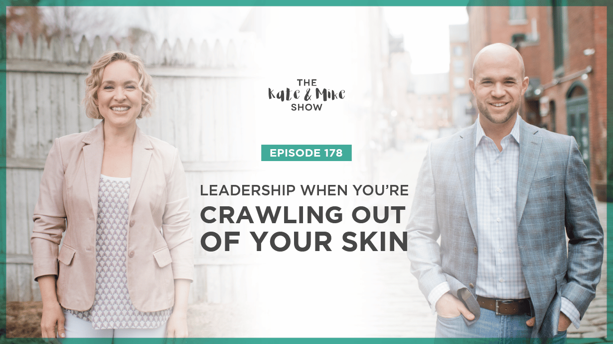 Leadership When You’re Crawling Out of Your Skin