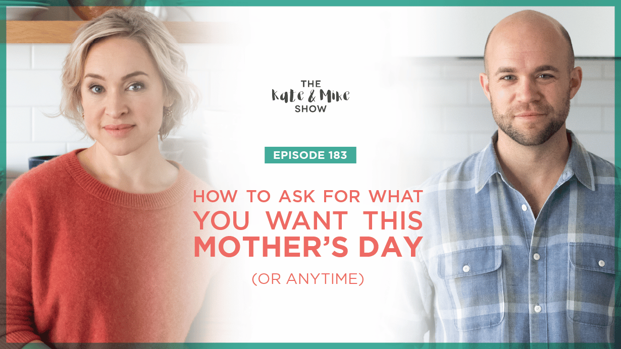 How to Ask For What You Want This Mother’s Day (or Anytime)