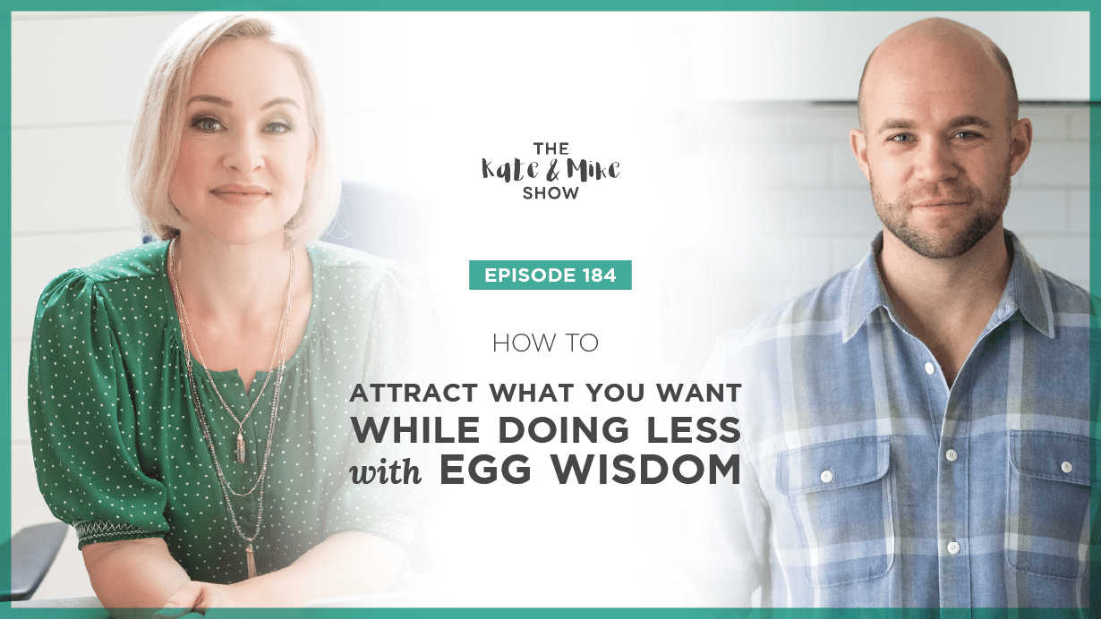 How to Attract What You Want While Doing Less with Egg Wisdom