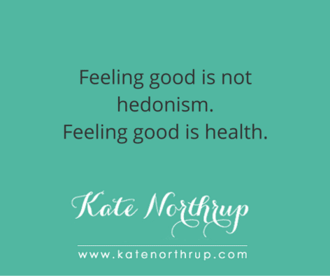 Feeling good is not hedonism. Feeling good is health-tweet