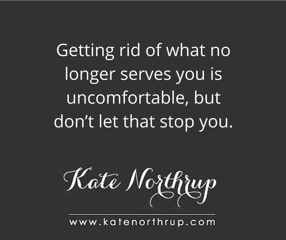 Getting rid of what no longer serves you is uncomfortable, but don’t let that stop you-tweet