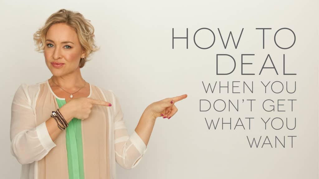 How-To-Deal-When-You-Don't-Get-What-You-Want