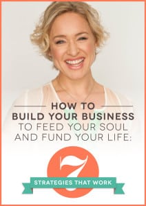 Hot To Build Your Business To Feed Your Soul And Fun Your Life. Kate Nothrup will teach on the webinar, the 7 Strategies that work. Click to register.