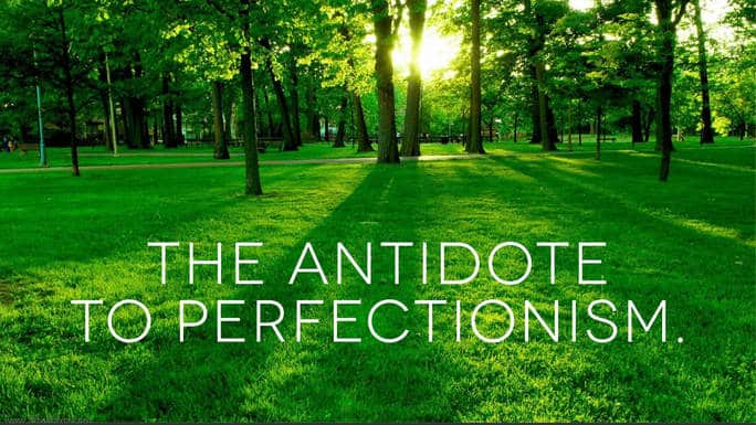 The_Antidote_To_Perfectionism_EMAIL