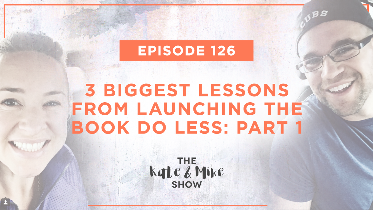 3 Biggest Lessons from Launching the Book Do Less: Part 1