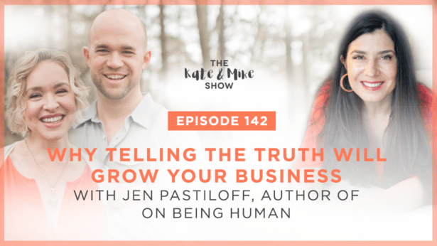 Why Telling the Truth Will Grow Your Business with Jen Pastiloff, author of On Being Human