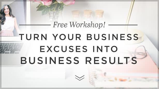 Turn Your Business Excuses into Business Results [Free Workshop]