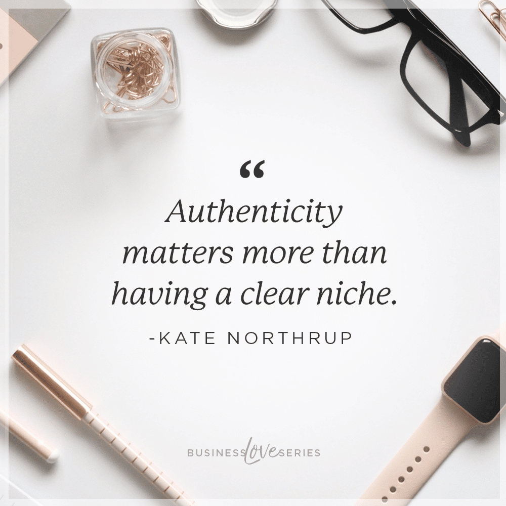 authenticity matters more than having a clear niche. 