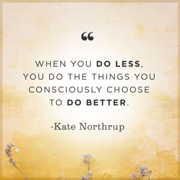 9 Reasons Doing Less Gets You More - Kate Northrup