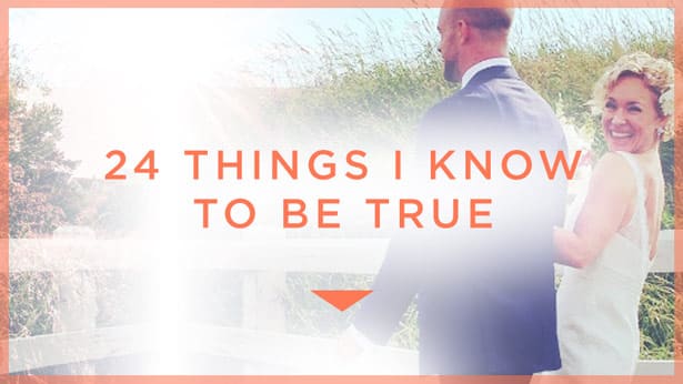 24 Things I Know to be True
