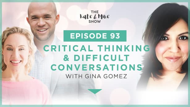 Episode 93: Gina Gomez: Critical Thinking & Difficult Conversations