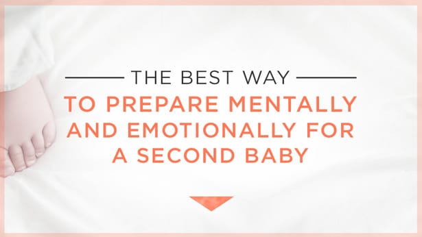 The Best Way to Prepare Mentally and Emotionally for a Second Baby