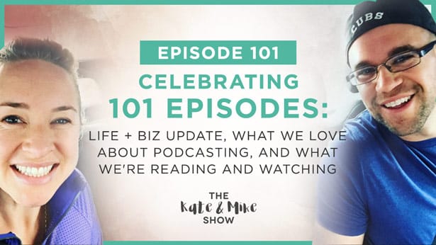 Episode 101: Celebrating 101 Episodes: Life + Biz Update, What We Love About Podcasting, and What We're Reading and Watching